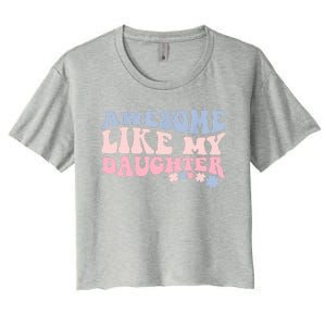 Awesome Like My Daughter Fathers Day Wavy Groovy Celebration Women's Crop Top Tee