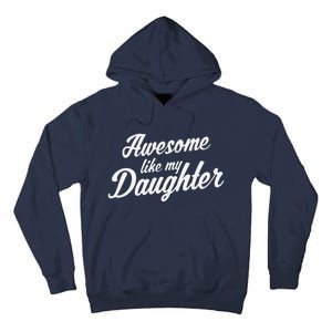 Awesome Like My Daughter Mom Dad Parents Gift Tall Hoodie