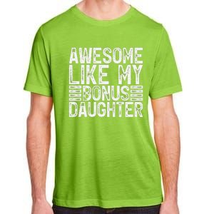 Awesome Like My Bonus Daughter Gifts Man Fathers Day Dad Adult ChromaSoft Performance T-Shirt