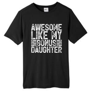 Awesome Like My Bonus Daughter Gifts Man Fathers Day Dad Tall Fusion ChromaSoft Performance T-Shirt