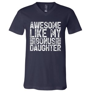 Awesome Like My Bonus Daughter Gifts Man Fathers Day Dad V-Neck T-Shirt