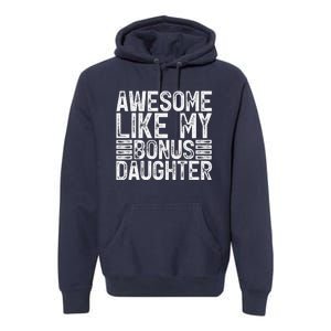 Awesome Like My Bonus Daughter Gifts Man Fathers Day Dad Premium Hoodie