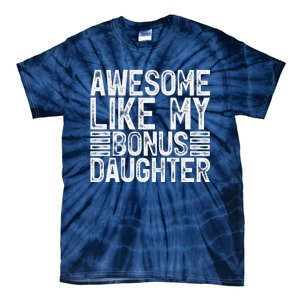 Awesome Like My Bonus Daughter Gifts Man Fathers Day Dad Tie-Dye T-Shirt