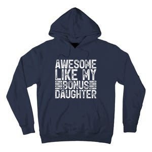 Awesome Like My Bonus Daughter Gifts Man Fathers Day Dad Tall Hoodie