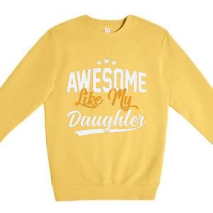 Awesome Like My Daughter Funny FatherS Day Premium Crewneck Sweatshirt