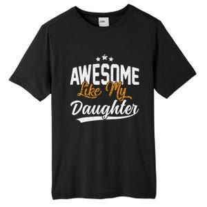 Awesome Like My Daughter Funny FatherS Day Tall Fusion ChromaSoft Performance T-Shirt