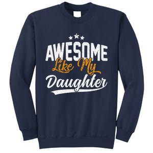 Awesome Like My Daughter Funny FatherS Day Sweatshirt