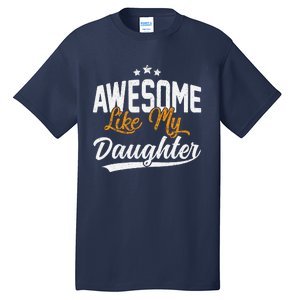 Awesome Like My Daughter Funny FatherS Day Tall T-Shirt