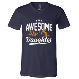 Awesome Like My Daughter Funny FatherS Day V-Neck T-Shirt