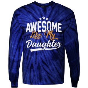 Awesome Like My Daughter Funny FatherS Day Tie-Dye Long Sleeve Shirt