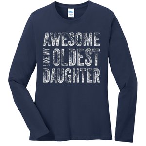 Awesome Like My Oldest Daughter Man Funny Fathers Day Dad Ladies Long Sleeve Shirt