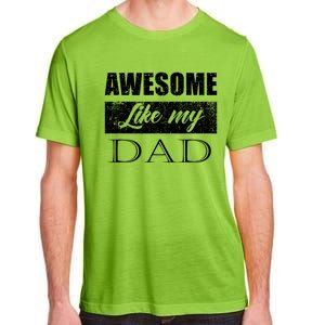 Awesome Like My Dad FatherS Day Gifts From Son & Daughter Adult ChromaSoft Performance T-Shirt