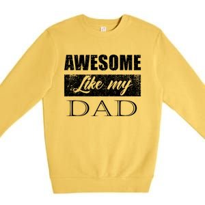 Awesome Like My Dad FatherS Day Gifts From Son & Daughter Premium Crewneck Sweatshirt