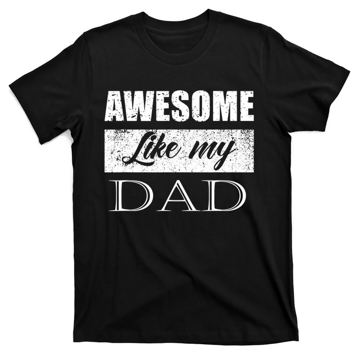 Awesome Like My Dad FatherS Day Gifts From Son & Daughter T-Shirt