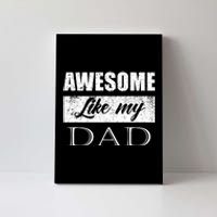 Awesome Like My Dad FatherS Day Gifts From Son & Daughter Canvas