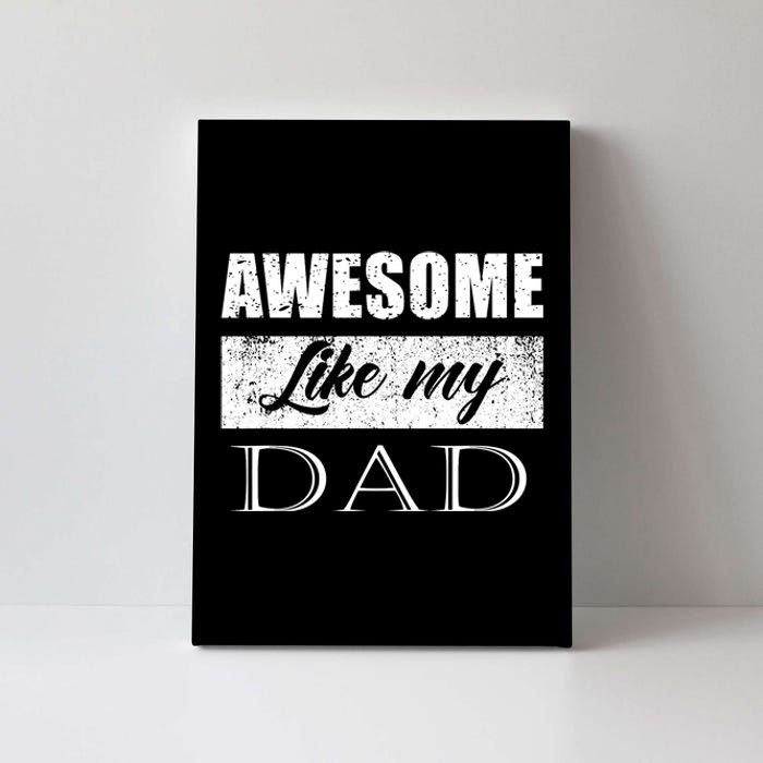 Awesome Like My Dad FatherS Day Gifts From Son & Daughter Canvas