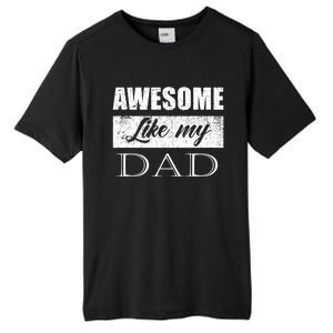 Awesome Like My Dad FatherS Day Gifts From Son & Daughter Tall Fusion ChromaSoft Performance T-Shirt