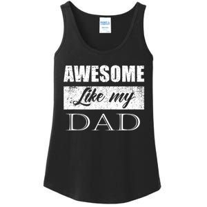 Awesome Like My Dad FatherS Day Gifts From Son & Daughter Ladies Essential Tank