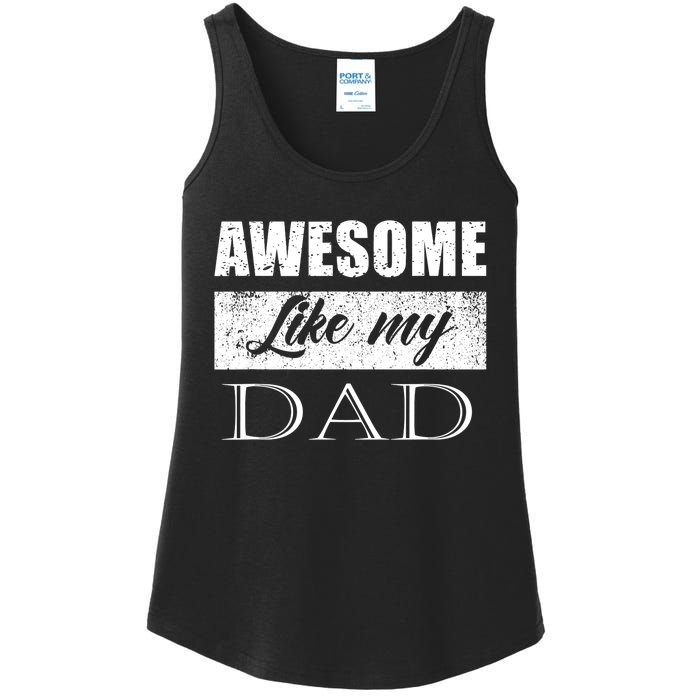 Awesome Like My Dad FatherS Day Gifts From Son & Daughter Ladies Essential Tank