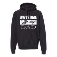 Awesome Like My Dad FatherS Day Gifts From Son & Daughter Premium Hoodie