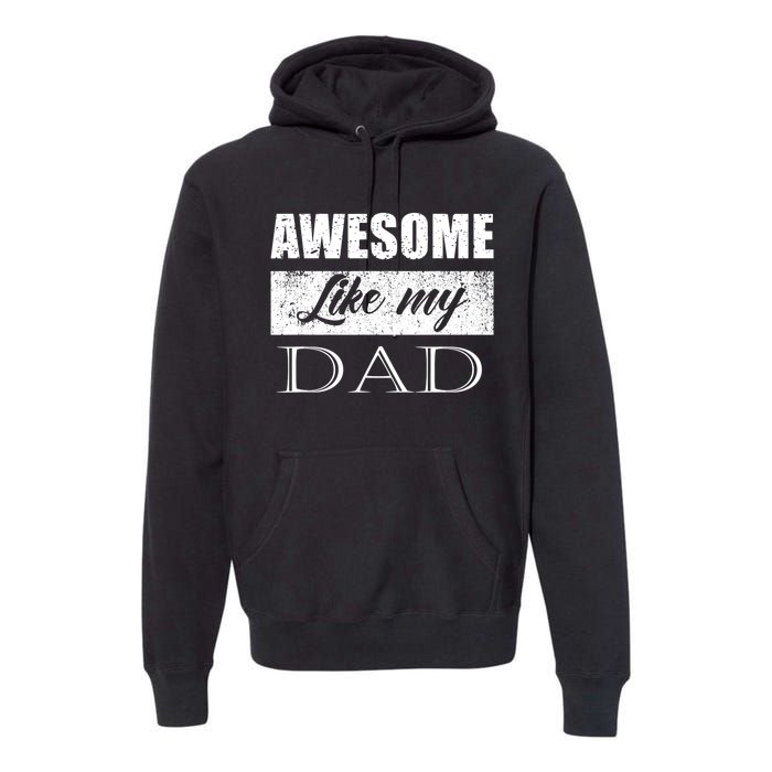 Awesome Like My Dad FatherS Day Gifts From Son & Daughter Premium Hoodie