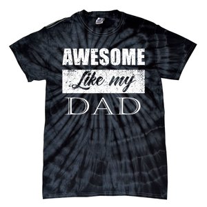 Awesome Like My Dad FatherS Day Gifts From Son & Daughter Tie-Dye T-Shirt