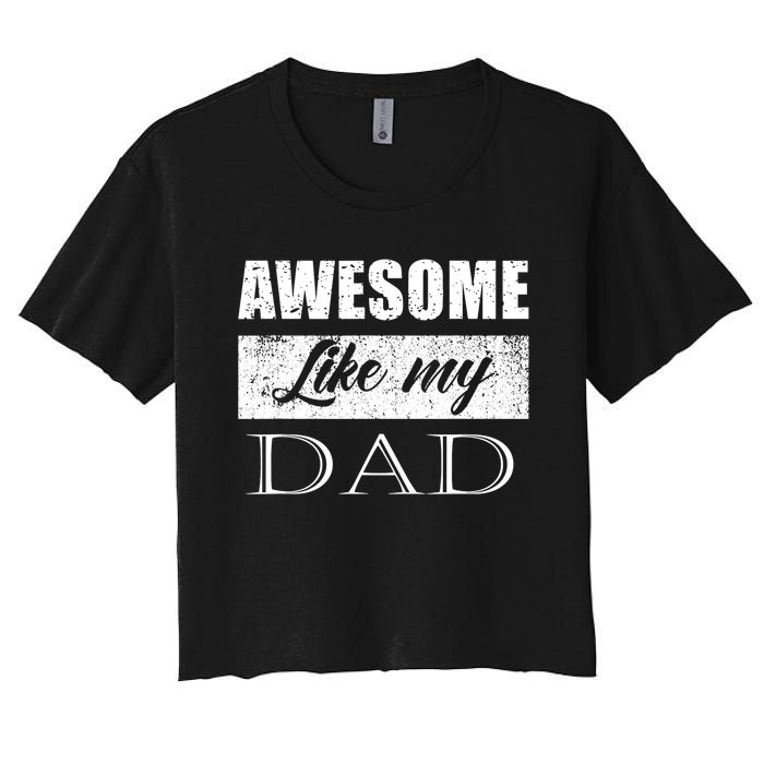 Awesome Like My Dad FatherS Day Gifts From Son & Daughter Women's Crop Top Tee