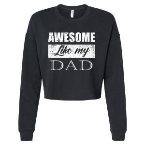 Awesome Like My Dad FatherS Day Gifts From Son & Daughter Cropped Pullover Crew