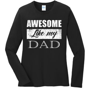 Awesome Like My Dad FatherS Day Gifts From Son & Daughter Ladies Long Sleeve Shirt