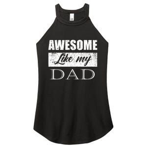 Awesome Like My Dad FatherS Day Gifts From Son & Daughter Women's Perfect Tri Rocker Tank