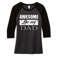 Awesome Like My Dad FatherS Day Gifts From Son & Daughter Women's Tri-Blend 3/4-Sleeve Raglan Shirt