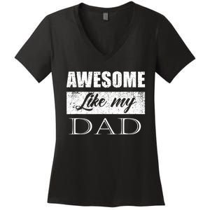 Awesome Like My Dad FatherS Day Gifts From Son & Daughter Women's V-Neck T-Shirt