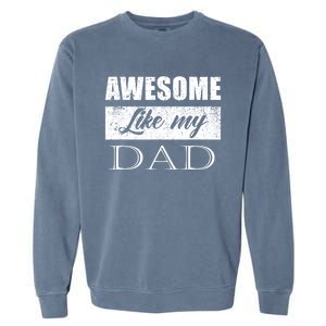 Awesome Like My Dad FatherS Day Gifts From Son & Daughter Garment-Dyed Sweatshirt