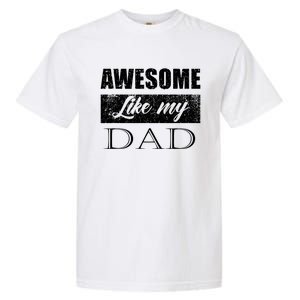 Awesome Like My Dad FatherS Day Gifts From Son & Daughter Garment-Dyed Heavyweight T-Shirt