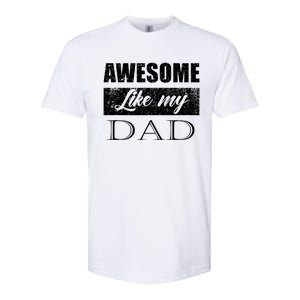 Awesome Like My Dad FatherS Day Gifts From Son & Daughter Softstyle CVC T-Shirt