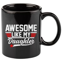 Awesome Like My Daughter Funny Fathers Day Dad 11oz C Handle Ceramic Mug