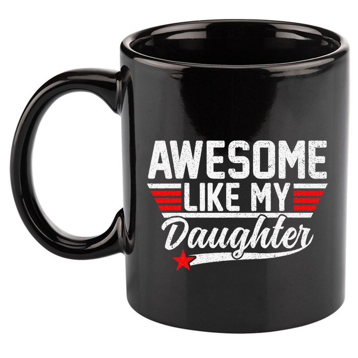Awesome Like My Daughter Funny Fathers Day Dad 11oz C Handle Ceramic Mug