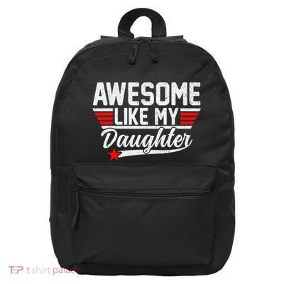 Awesome Like My Daughter Funny Fathers Day Dad 16 in Basic Backpack