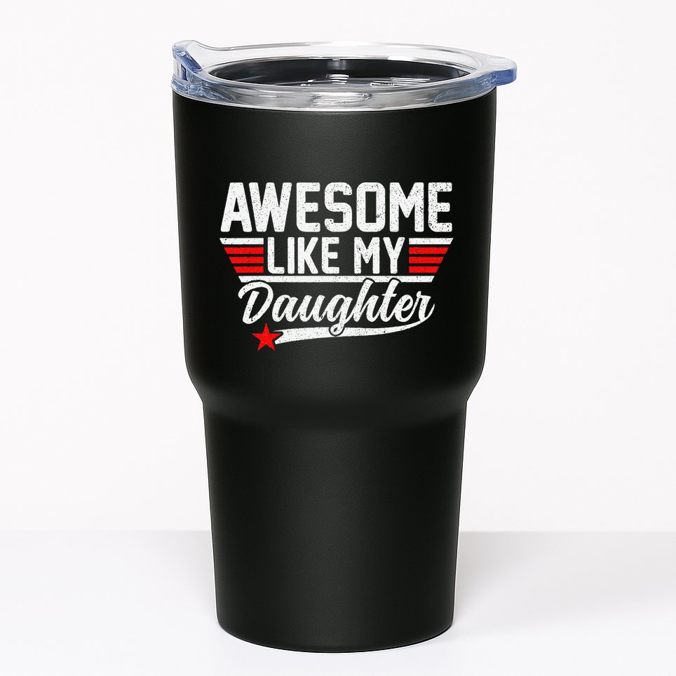 Awesome Like My Daughter Funny Fathers Day Dad Tumbler