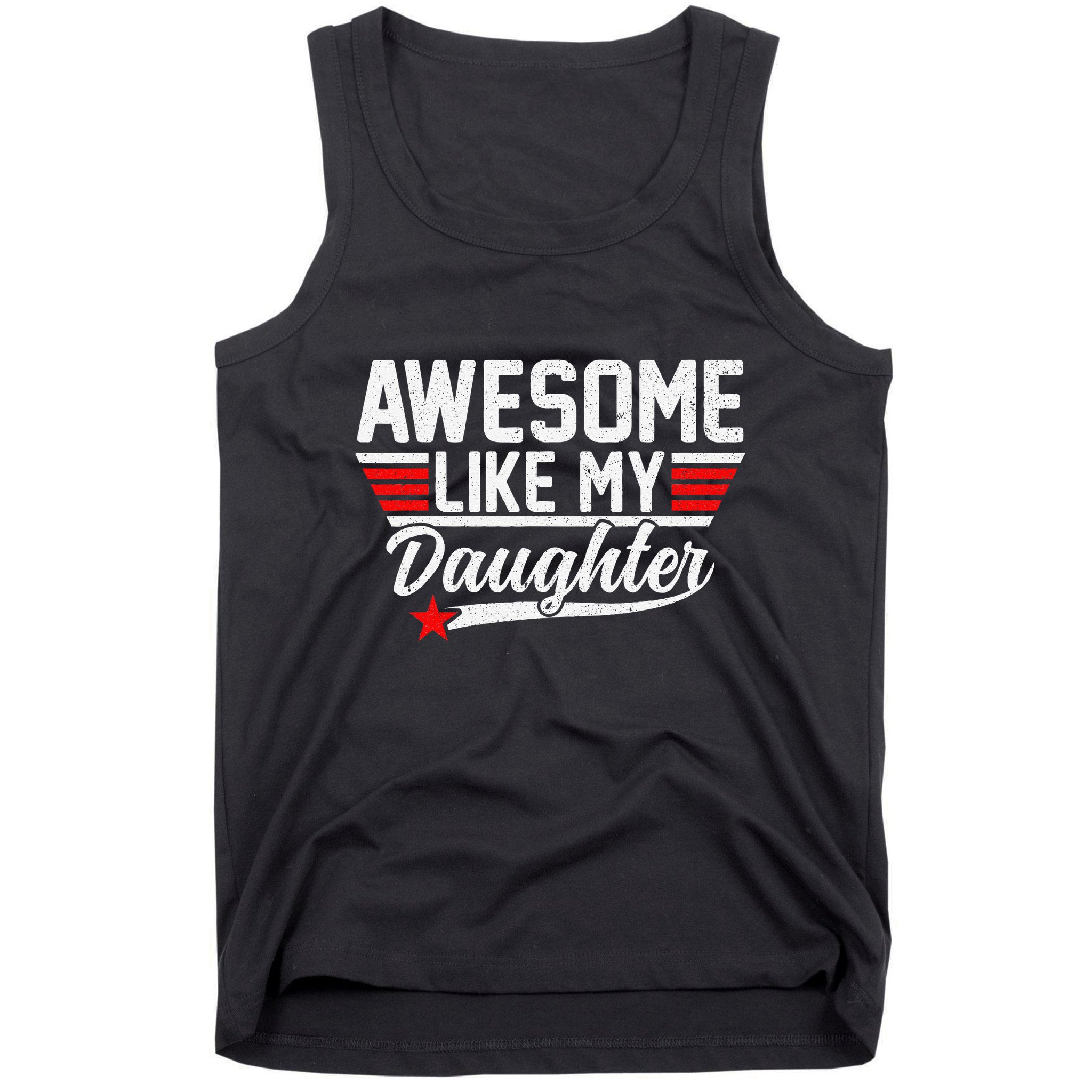 Awesome Like My Daughter Funny Fathers Day Dad Tank Top