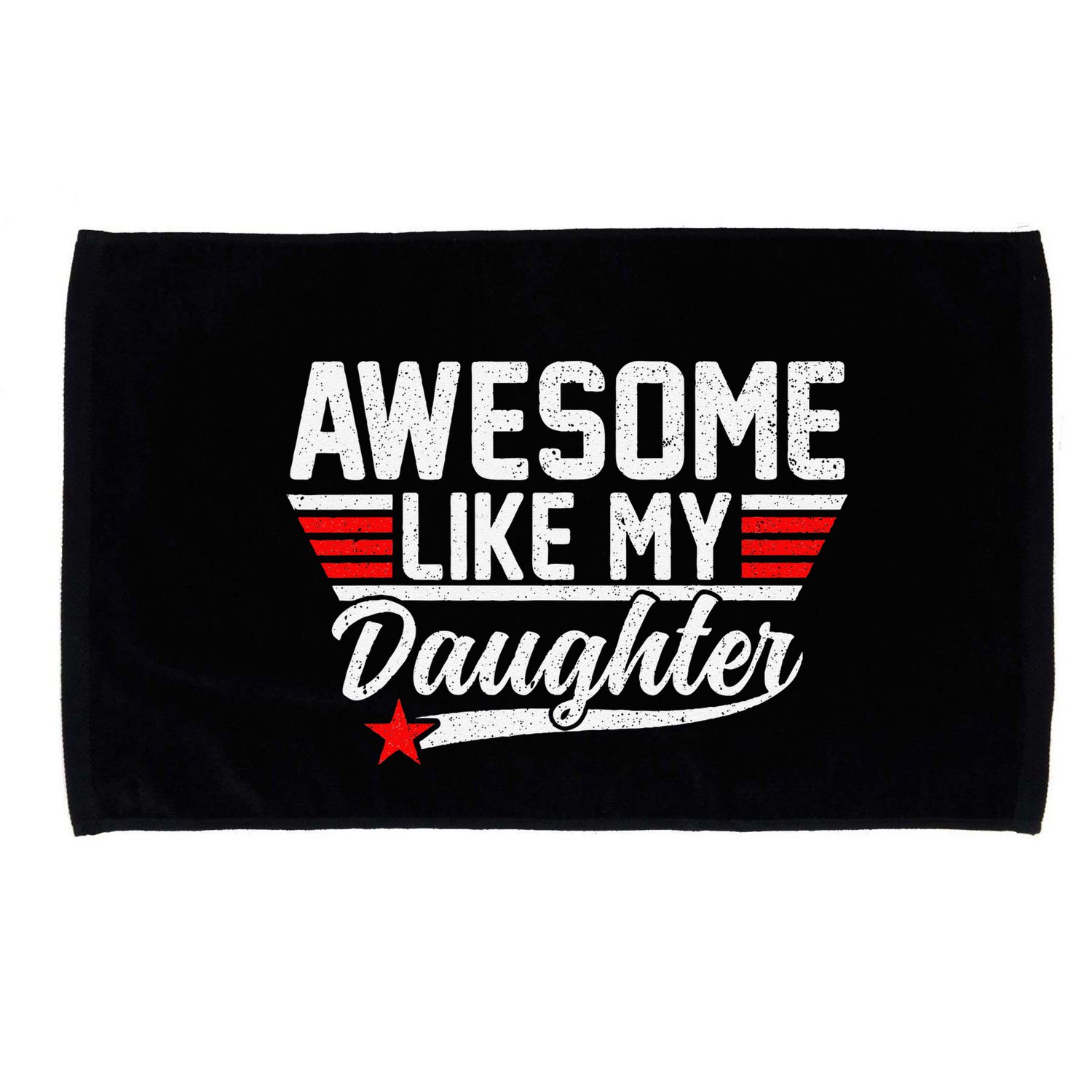 Awesome Like My Daughter Funny Fathers Day Dad Microfiber Hand Towel