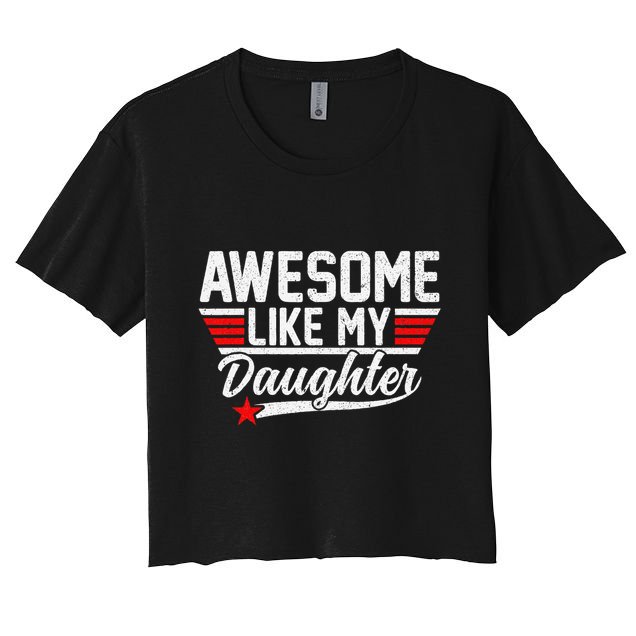 Awesome Like My Daughter Funny Fathers Day Dad Crop Top