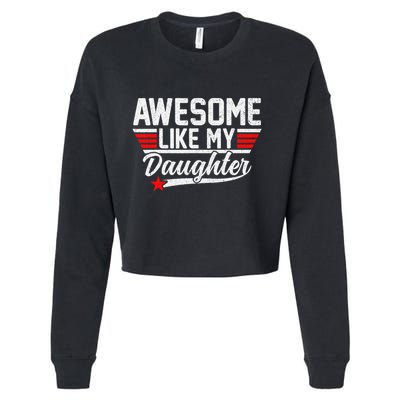 Awesome Like My Daughter Funny Fathers Day Dad Cropped Pullover Crew