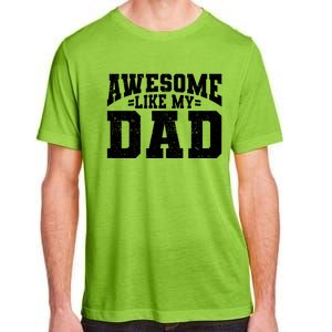 Awesome Like My Dad For Son Daughter Fathers Day Adult ChromaSoft Performance T-Shirt