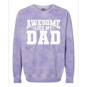 Awesome Like My Dad For Son Daughter Fathers Day Colorblast Crewneck Sweatshirt