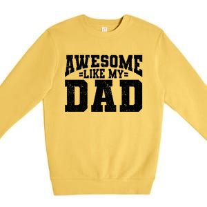 Awesome Like My Dad For Son Daughter Fathers Day Premium Crewneck Sweatshirt