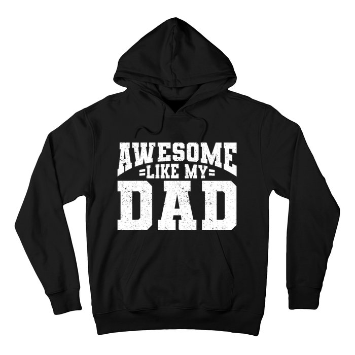 Awesome Like My Dad For Son Daughter Fathers Day Hoodie