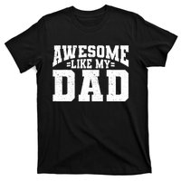 Awesome Like My Dad For Son Daughter Fathers Day T-Shirt