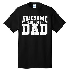 Awesome Like My Dad For Son Daughter Fathers Day Tall T-Shirt