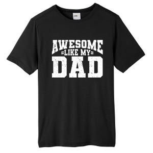 Awesome Like My Dad For Son Daughter Fathers Day Tall Fusion ChromaSoft Performance T-Shirt